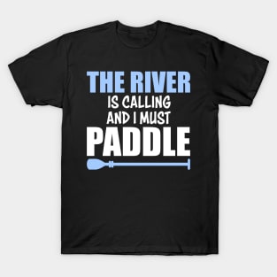 Paddeling River Is Calling T-Shirt